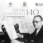 Üzeyir Hacıbəyli XVII Beynəlxalq Musiqi Festivalı, Üzeyir Hacıbəyli, XVII Beynəlxalq Musiqi Festivalı