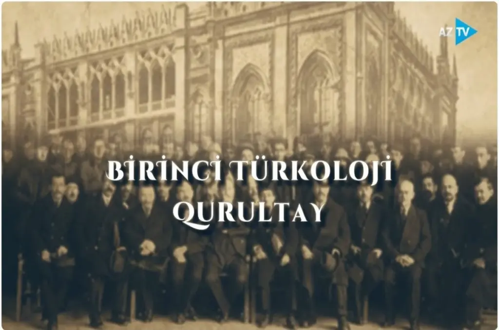 “Birinci Türkoloji Qurultay”