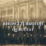 “Birinci Türkoloji Qurultay”