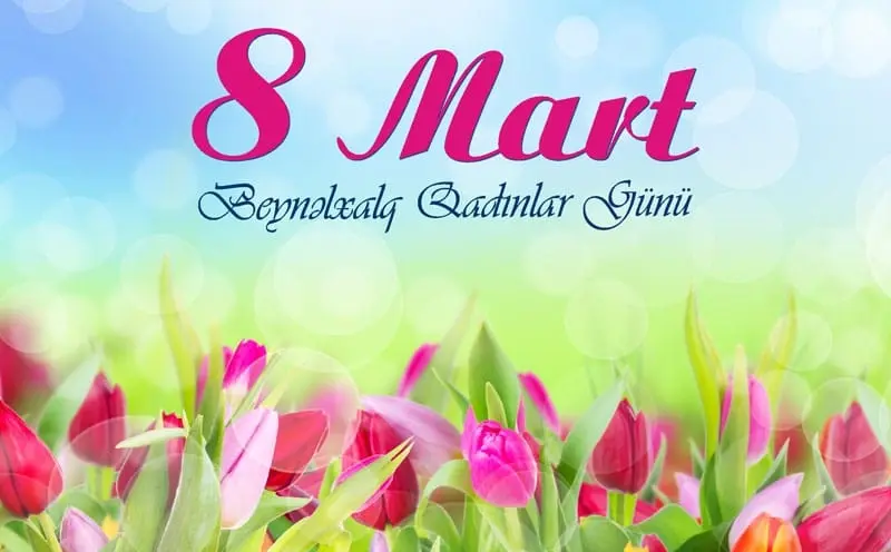 8 Mart – Beynəlxalq Qadınlar Günü