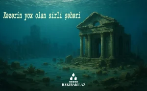 Şəhri-yunan, Xəzərdə yox olan sirli şəhər, Xəzər dənizi