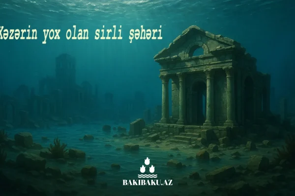Şəhri-yunan, Xəzərdə yox olan sirli şəhər, Xəzər dənizi
