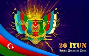 26 iyun Azərbaycan Respublikasının Silahlı Qüvvələri Günüdür!, 26 İyun, Silahlı Qüvvələr Günü