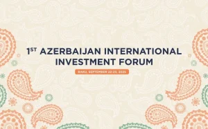 1-ci Azərbaycan Beynəlxalq İnvestisiya Forumu