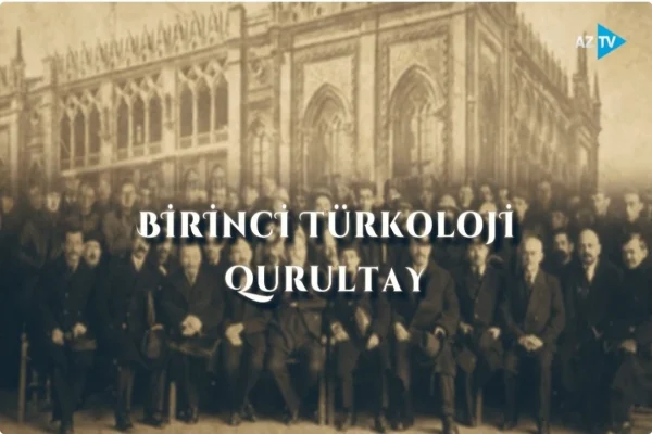 “Birinci Türkoloji Qurultay”