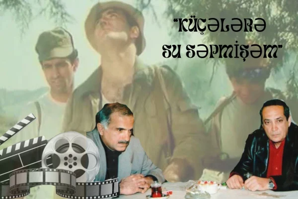 “Küçələrə su səpmişəm”