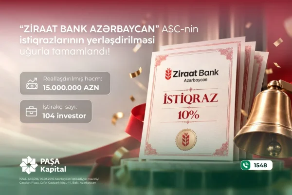"PAŞA Kapital”, “Ziraat Bank Azərbaycan”, İstiqraz